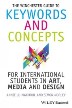 Image of The Winchester Guide to Keywords and Concepts for International Students in Art Media and Design by Annie Makhoul Book