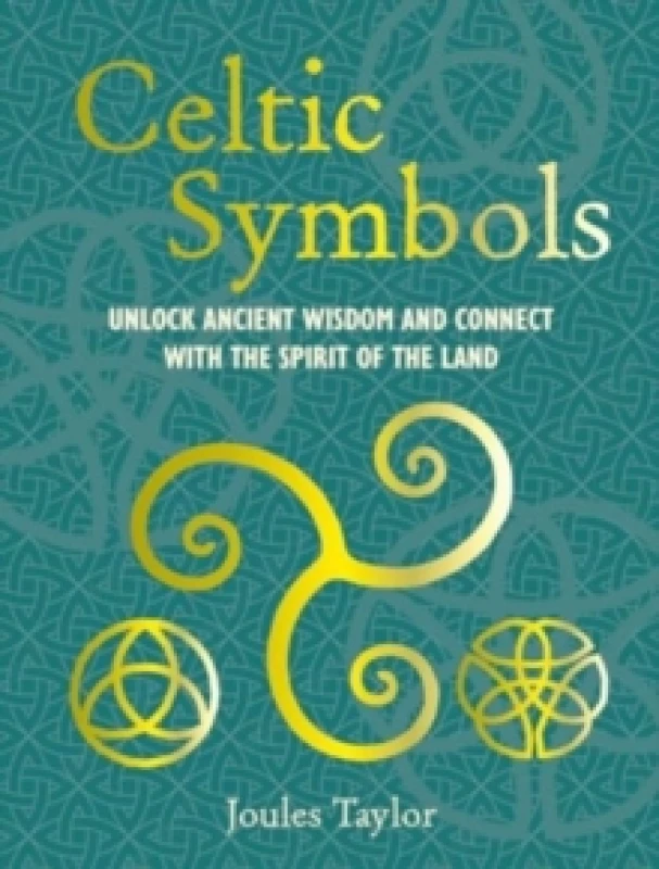Image of Celtic Symbols : Unlock Ancient Wisdom and Connect with the Spirit of the Land Hardback