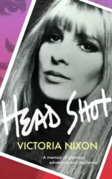 Image of Head Shot : Glamour, grief and getting on with it