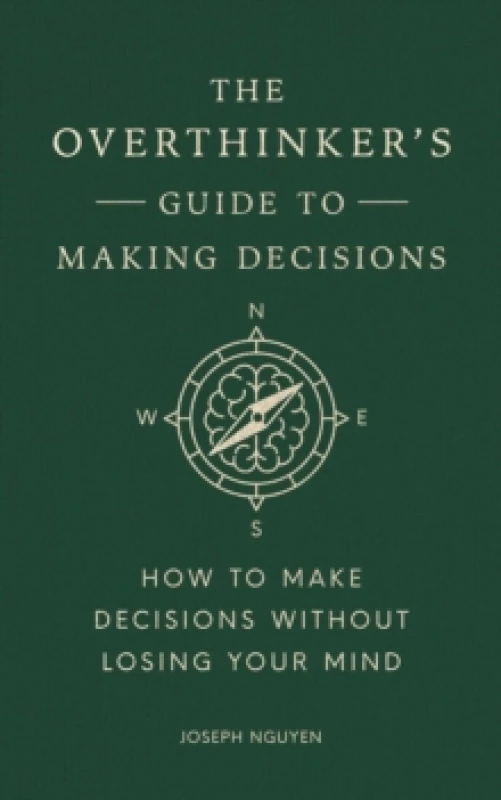 Image of The Overthinker's Guide to Making Decisions : How to Make Decisions without Losing Your Mind Hardback