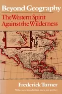 Image of beyond geography the western spirit against the wilderness