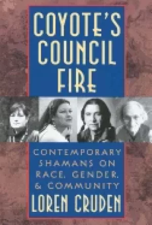 Image of coyetes council fire contemporary shamans on race gender and community