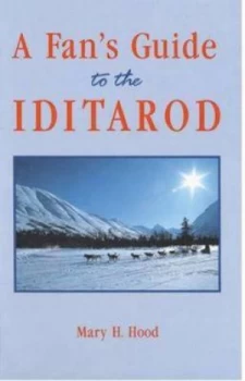 Image of A Fans Guide to the Iditarod by Mary H Hood Book