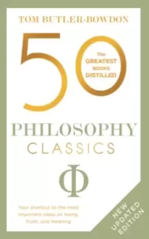 Image of 50 Philosophy Classics : Thinking, Being, Acting Seeing - Profound Insights and Powerful Thinking from Fifty Key Books
