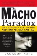 Image of macho paradox why some men hurt women and how all men can help