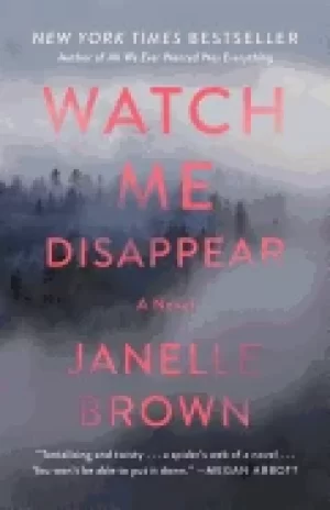 Image of watch me disappear a novel