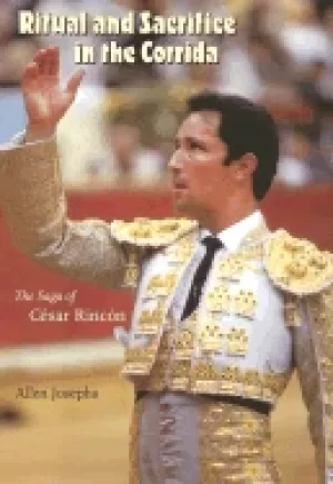 Image of ritual and sacrifice in the corrida the saga of cesar rincon