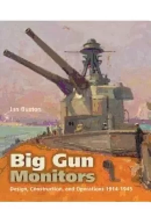 Image of big gun monitors design construction and operations 1914 1945