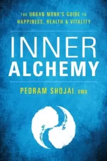 Image of Inner Alchemy : The Urban Monk's Guide for Happiness, Health, and Vitality