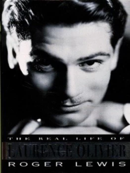 Image of The Real Life of Laurence Olivier by Roger Lewis Hardback