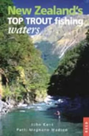 Image of New Zealands Top Trout Fishing Waters by John Kent