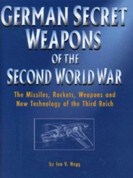 Image of German Secret Weapons of the Second World War by Ian V Hogg Hardback