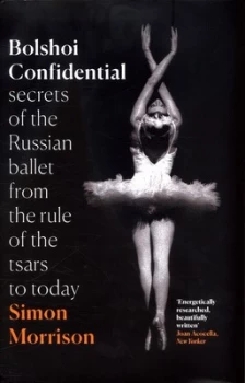 Image of Bolshoi Confidential by Simon Morrison Hardback