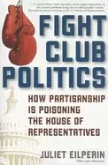 Image of fight club politics how partisanship is poisoning the u s house of represen