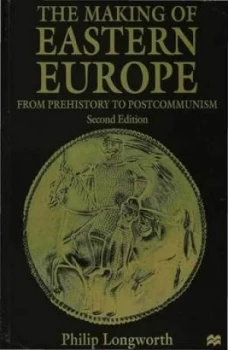 Image of The Making of Eastern Europe by Philip Longworth Paperback