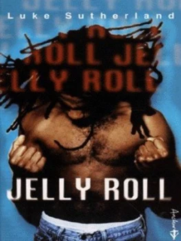 Image of Jelly Roll by Luke Sutherland Book