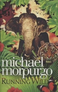 Image of Running Wild by Michael Morpurgo Hardback