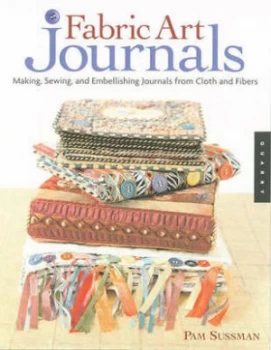 Image of Fabric Art Journals by Pam Sussman Book
