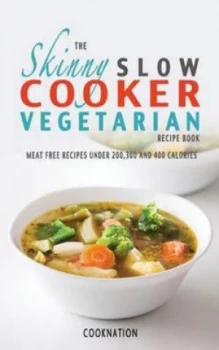 Image of The Skinny Slow Cooker Vegetarian Recipe Book by Cooknation Paperback