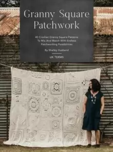 Image of Granny Square Patchwork UK Terms Edition : 40 Crochet Granny Square Patterns to Mix and Match with Endless Patchworking Possibilities