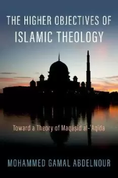 Image of The Higher Objectives of Islamic Theology by Mohammed Gamal Abdelnour