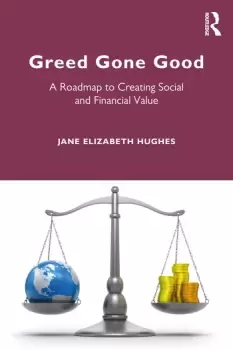 Image of Greed Gone GoodA Roadmap to Creating Social and Financial Value