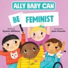 Image of Ally Baby Can: Be Feminist