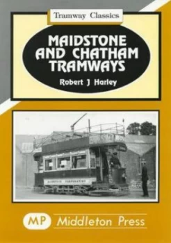 Image of Maidstone and Chatham Tramways by Robert J Harley Book