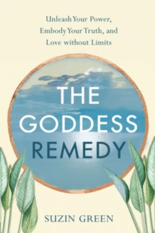 Image of The Goddess Remedy : Unleash Your Power, Embody Your Truth, and Love without Limits Paperback / softback