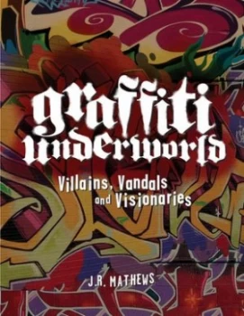 Image of Graffiti Underworld by J. R. Mathews Hardback