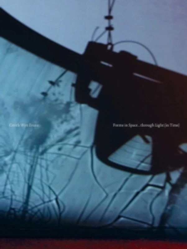 Image of Cerith Wyn Evans: Forms in Space...through Light (in Time) Paperback / softback