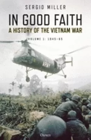 Image of in good faith a history of the vietnam war volume 1 1945 65