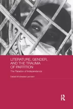 Image of Literature Gender and the Trauma of PartitionThe Paradox of Independence
