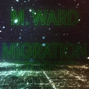 Image of Migration Stories by M. Ward CD Album