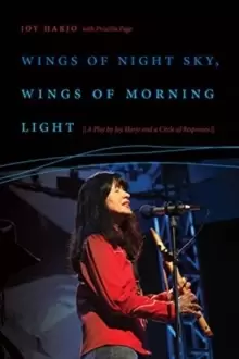 Image of Wings of Night Sky, Wings of Morning Light : A Play by Joy Harjo and a Circle of Responses