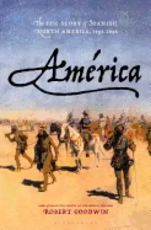 Image of america the epic story of spanish north america 1493 1898