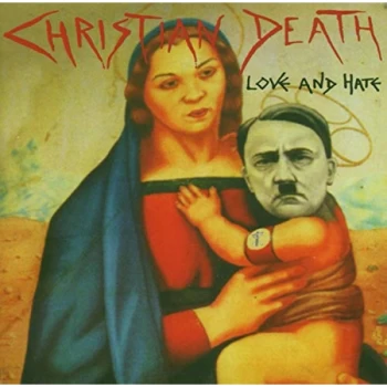 image of Christian Death - Love And Hate CD