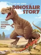 image of color my own dinosaur story an immersive customizable coloring book for kid