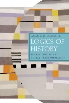 Image of Logics of History : Social Theory and Social Transformation