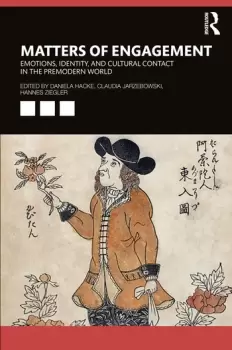 Image of Matters of EngagementEmotions Identity and Cultural Contact in the Premodern World