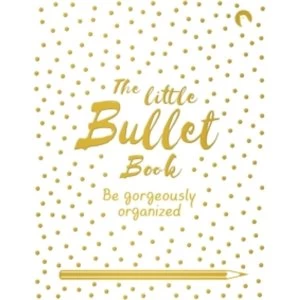 Image of The Little Bullet Book : Be Gorgeously Organized