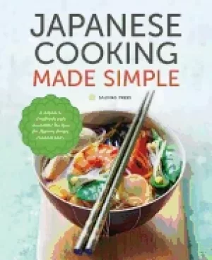 Image of japanese cooking made simple a japanese cookbook with authentic recipes for