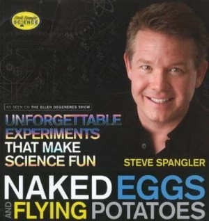 Image of Naked Eggs and Flying Potatoes by Steve Spangler Paperback