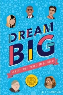 Image of Dream Big! Heroes Who Dared to Be Bold (100 people - 100 ways to change the world)