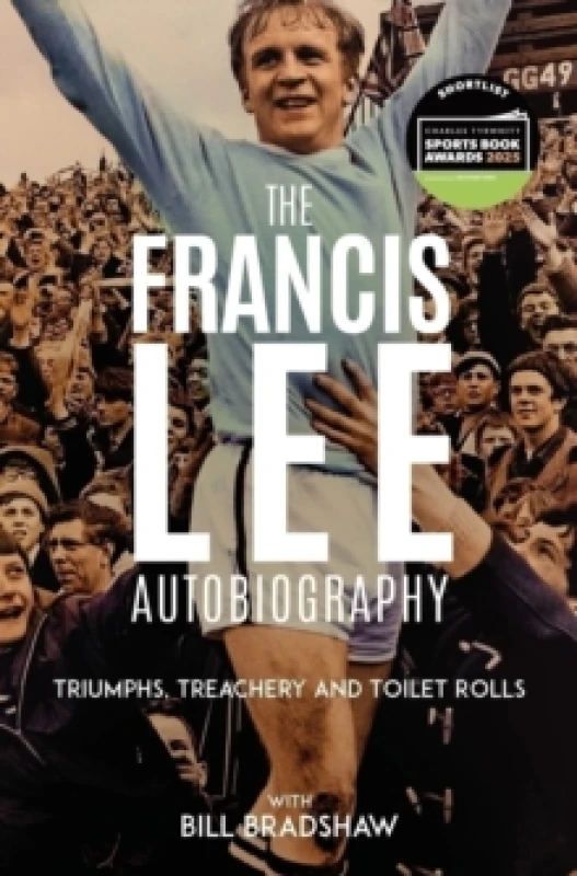 Image of Triumphs, Treachery and Toilet Rolls : The Francis Lee Autobiography Hardback