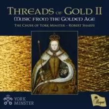 Image of The Choir of York Minster: Threads of Gold II: Music from the Golden Age