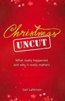 Image of Christmas Uncut by Carl Laferton Book