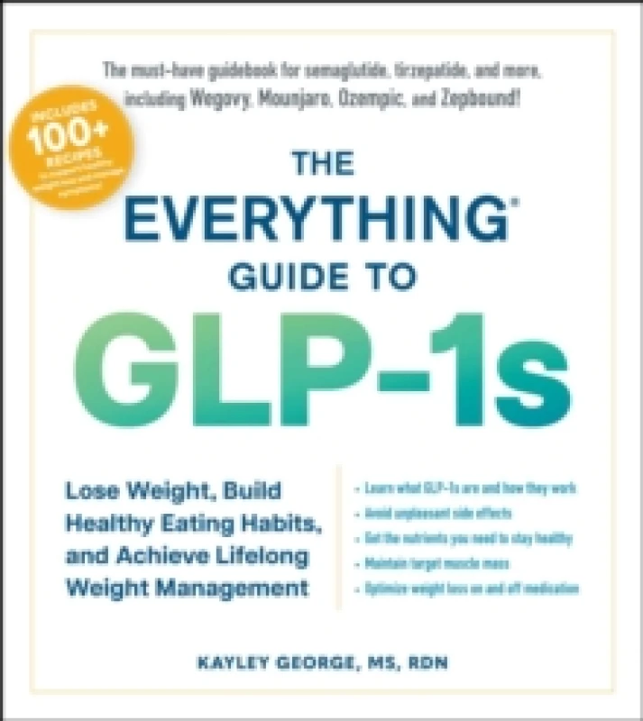Image of The Everything Guide to GLP-1s : Lose Weight, Build Healthy Eating Habits, and Achieve Lifelong Weight Management Paperback / softback