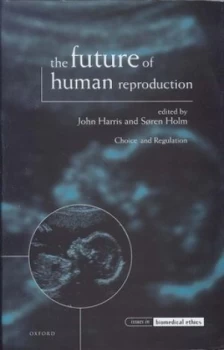 Image of The Future of Human Reproduction by John Harris Hardback