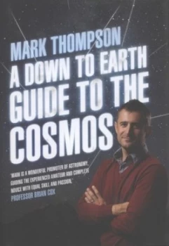 Image of A down to Earth Guide to the Cosmos by Mark Thompson Hardback